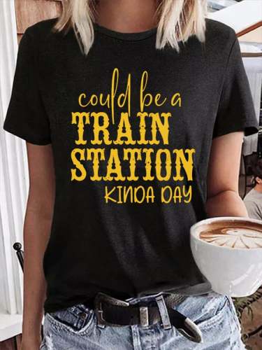 Women's Could Be A Train Station Kinda Day Casual Print T-Shirt