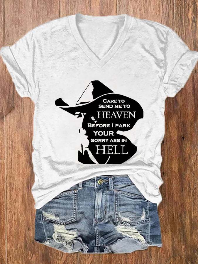 Women's John Dutton CARE TO SEND ME TO HEAVEN BEFOR I PARK YOUR SORRY ASS IN HELL Printed V-Neck Tee