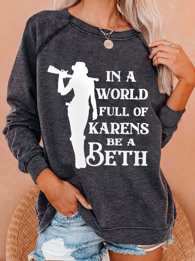 Women's In A World Full Of Karens Be A Beth Sweatshirt