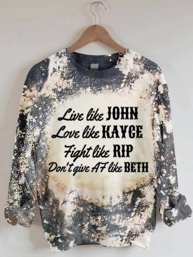 Women's Live Like John, Love Like Kayce, Fight Like Rip, Think Like Beth Casual Sweatshirt