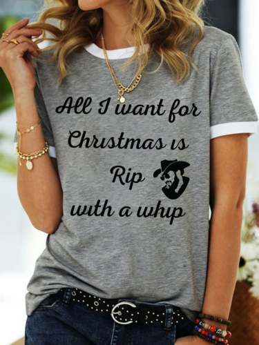 Women's ALL I WANT FOR CHRISTMAS IS RIP WITH A WHIP Casual Tee