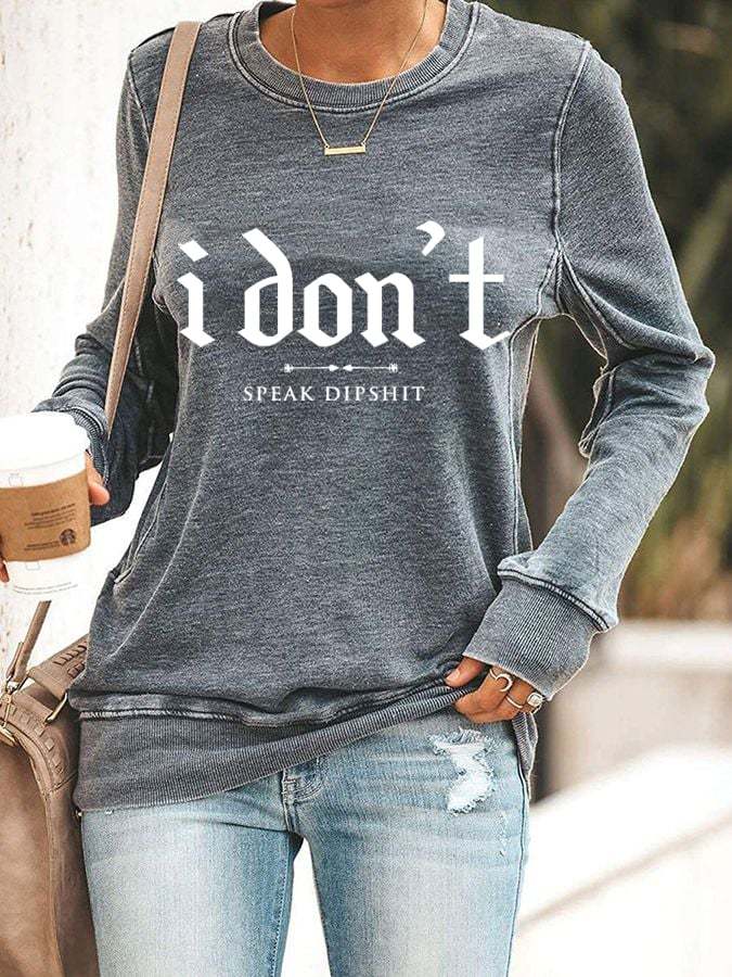 Women's I Don't Speak Dipshit Print Sweatshirt