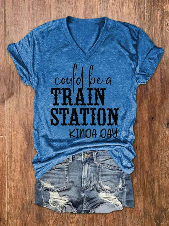 Women's Could Be A Train Station Kinda Day Print V-Neck T-Shirt