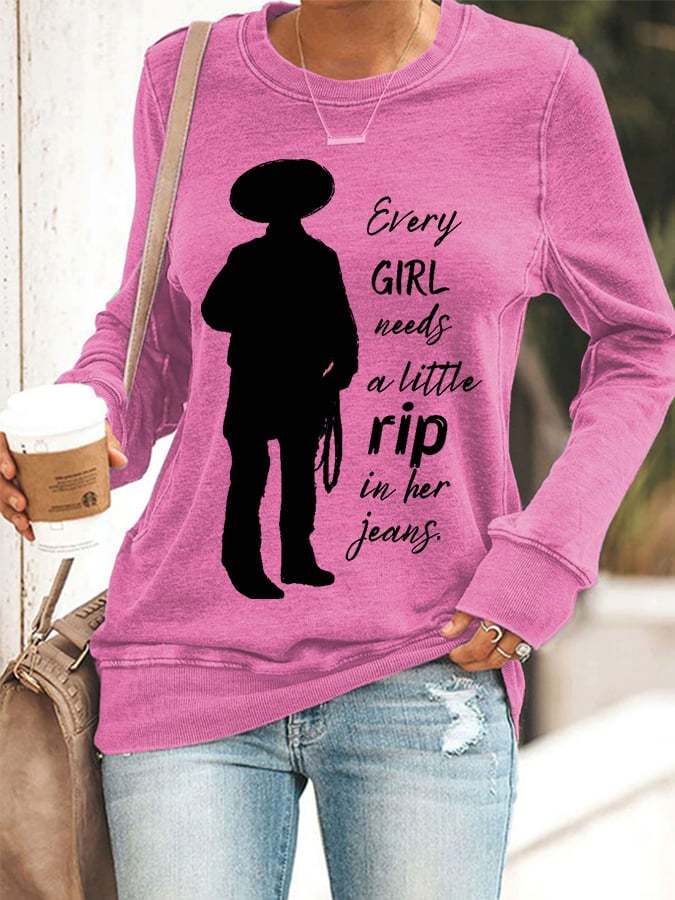 Women's Every Girl Needs A Little Rip In Her Jeans Sweatshirt