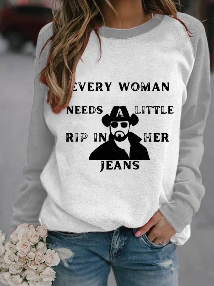 Women's EVERY WOMAN NEEDS LITTLE RIP IN HER JEANS Print Sweatshirt