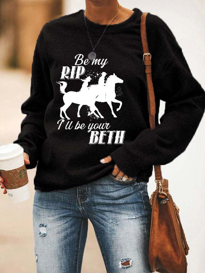 Women's Be My Rip I'll Be Your Beth Printed Casual Sweatshirt