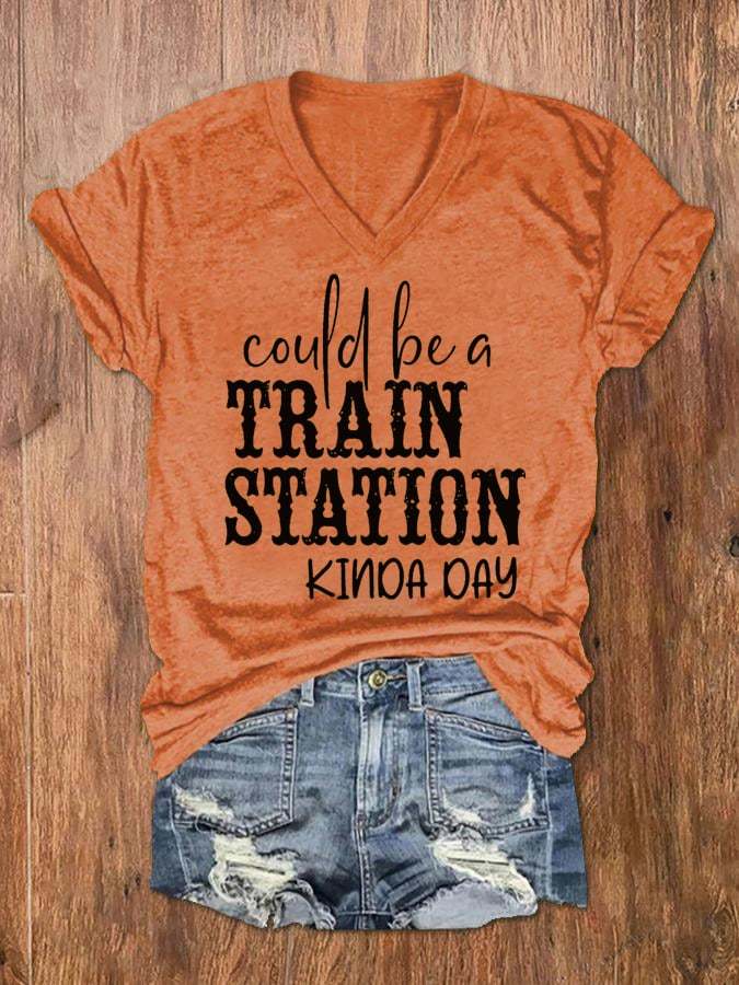 Women's Could Be A Train Station Kinda Day Print V-Neck T-Shirt