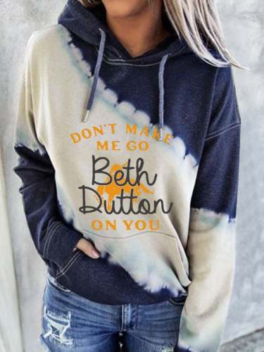 Women's Don'T Make Me Go Beth Dutton On You Print Casual Hoodie