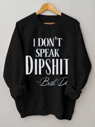 Women's I Don't Speak Dipshit Beth Dutton Print Sweatshirt