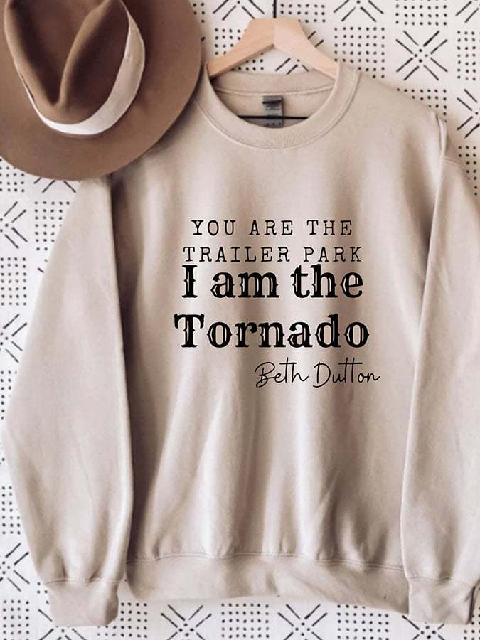 You are the Trailer park, I am the Storm- Beth Dutton Crewneck Sweatshirt