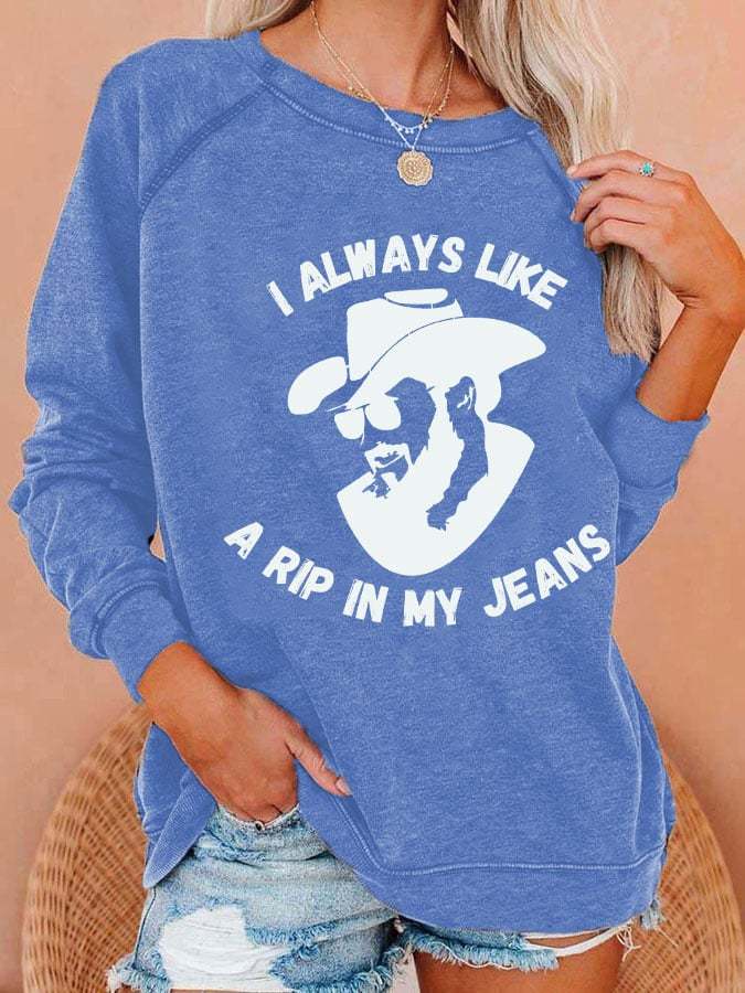 Women I always like a little rip in my jeans Sweatshirts