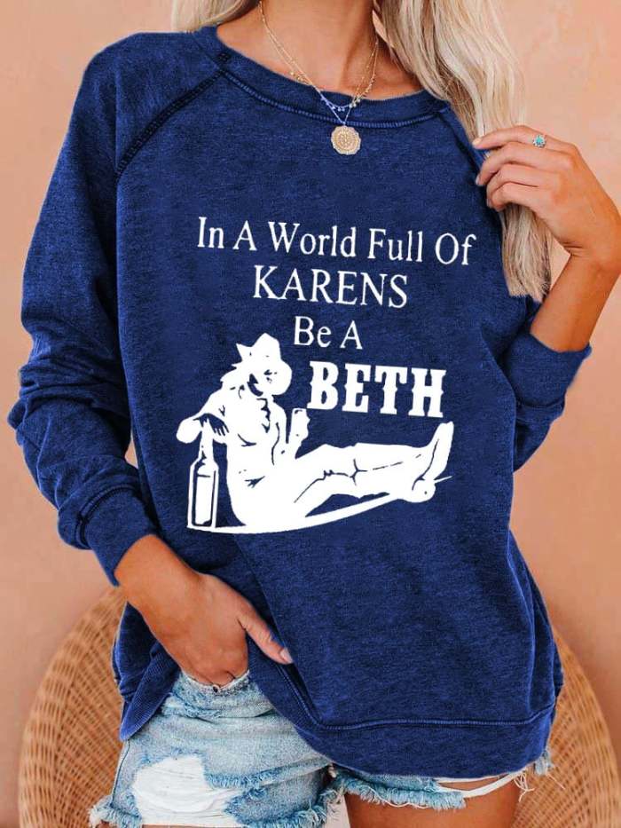 Women's In A World Full Of Karens Be A Beth Print Casual Sweatshirt