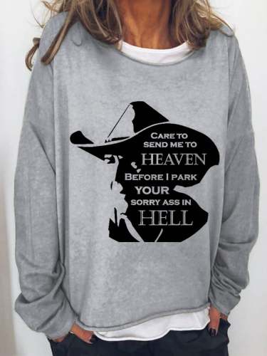 Women's John Dutton CARE TO SEND ME TO HEAVEN BEFOR I PARK YOUR SORRY ASS IN HELL Printed Casual Sweatshirt