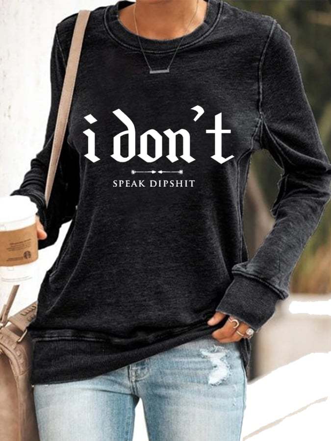 Women's I Don't Speak Dipshit Print Sweatshirt