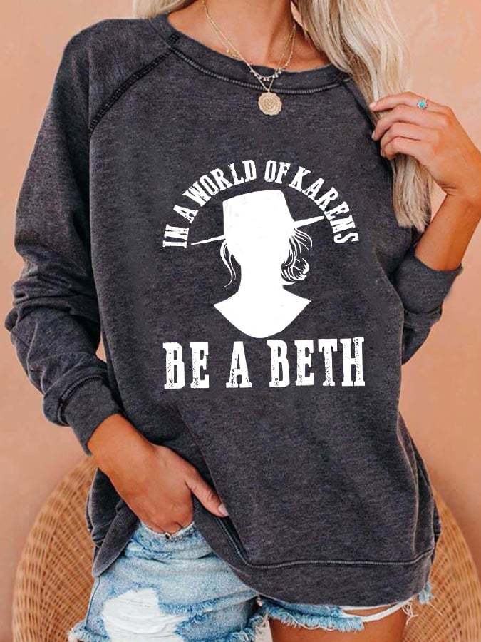 Women's In a World Full Of Karens Be A Beth Print Sweatshirt