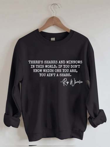 Women's There's Sharks And Minnows In This World, Rip Wheeler Print Sweatshirt