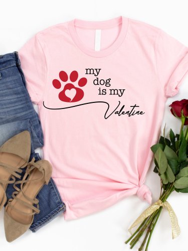 Women's My Dog Is My Valentine Printed Round Neck Short Sleeve T-Shirt
