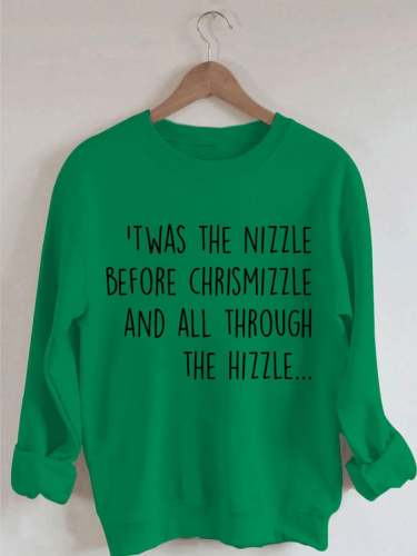 Women's Twas The Nizzle Before Chrismizzle Print Casual Sweatshirt