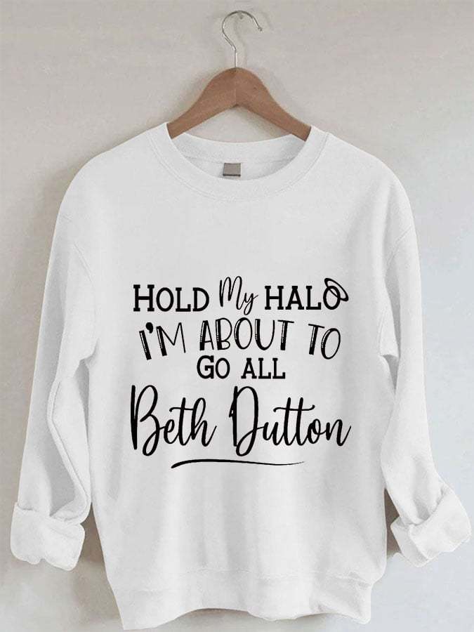 Women's Hold My Halo I'm About To go Beth Dutton Print Sweatshirt