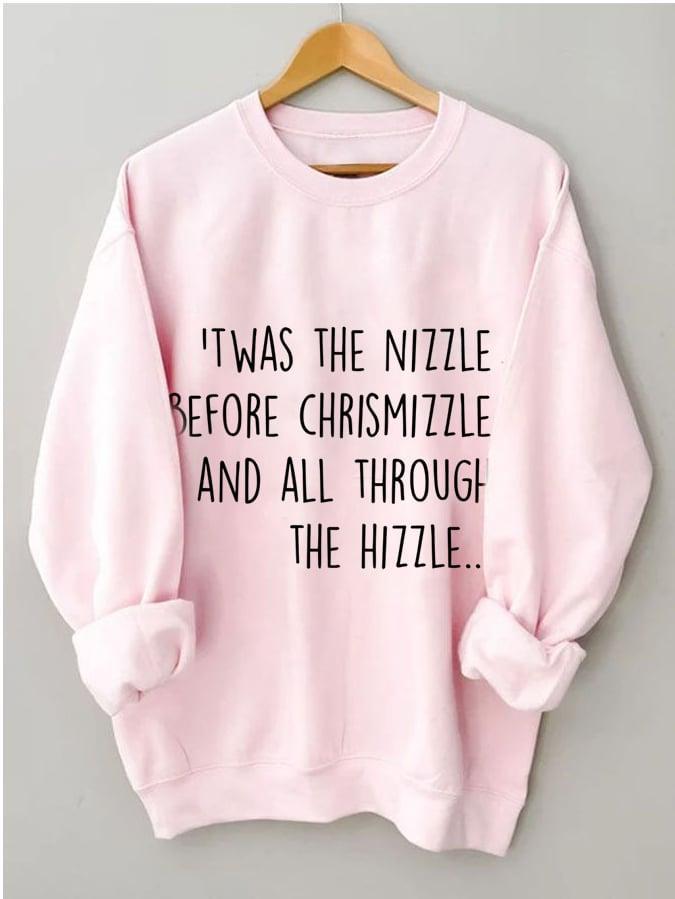 Women's Twas The Nizzle Before Chrismizzle Print Casual Sweatshirt