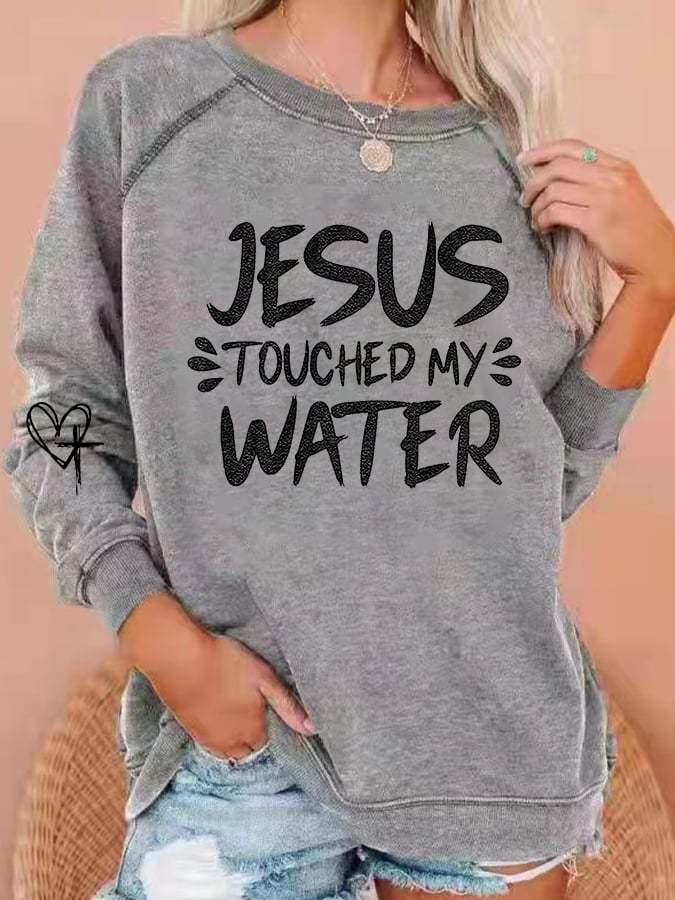 Women's Funny Jesus Touched My Water Print Sweatshirt