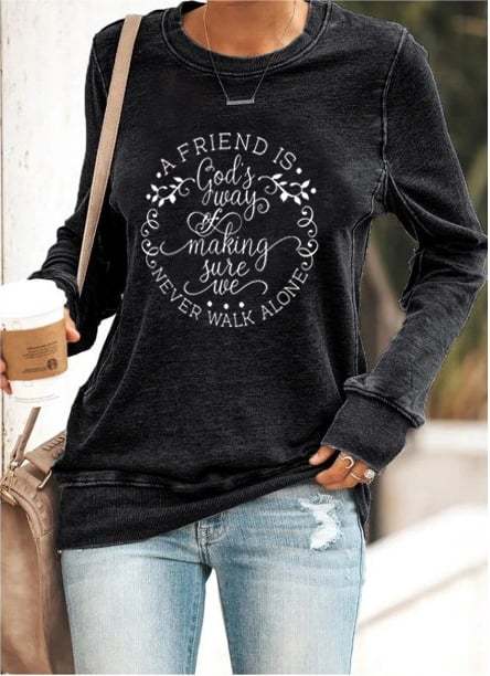 Women's A Friend Is God’s Way Of Making Sure We Never Walk Alone Sweatshirt