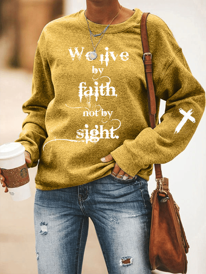 Women's I Live By Faith Not By Sight Print Sweatshirt