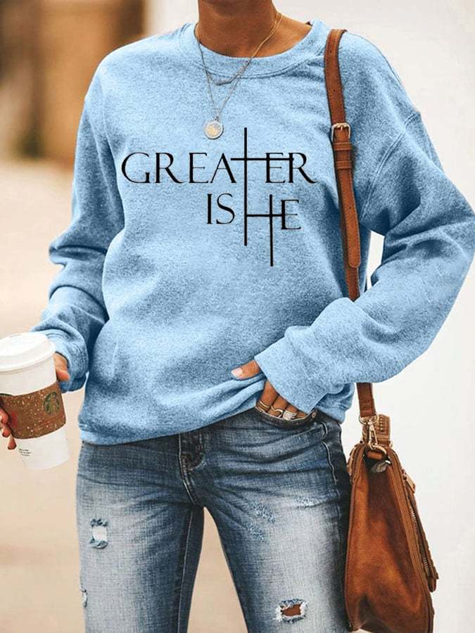 Women's Greater Is He Cross Printed Casual Sweatshirts