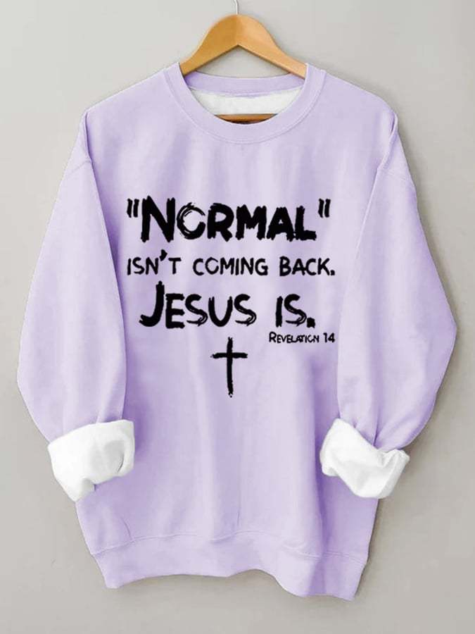 Women's Normal Isn't Coming Back But Jesus Is. Revelation 14 Faith Sweatshirt