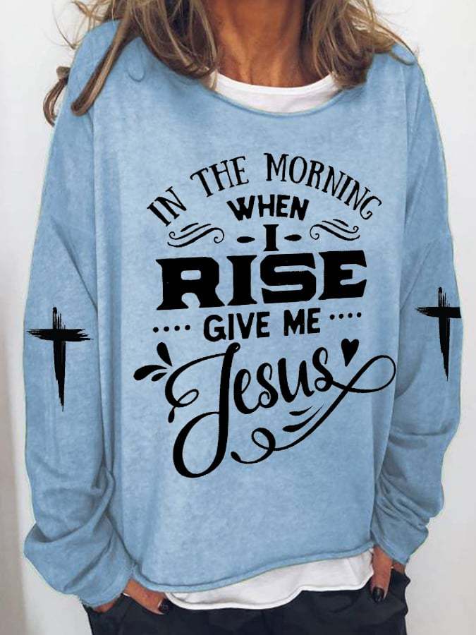 Women's In the Morning when I rise give me Jesus Casual Loose Print Sweater