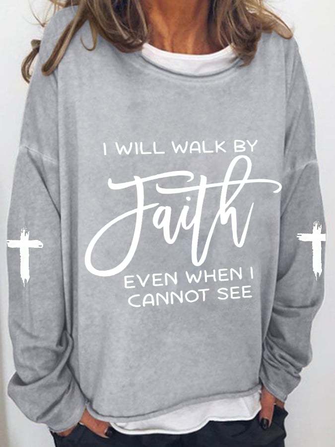 Women's I Will Walk By Faith Even When I Cannot See Print Long Sleeve T-Shirt