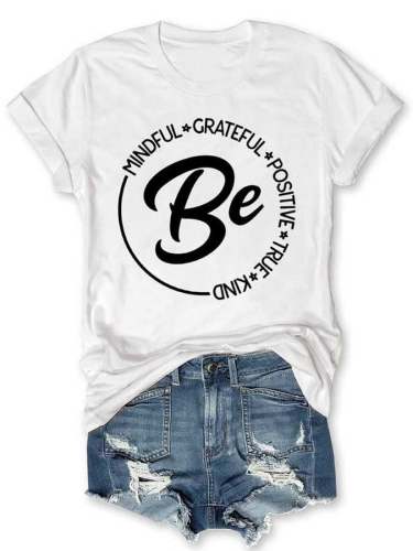 Women's Be Mindful Be Grateful Be Positive Be True Be Kind Print Round neck T-Shirt