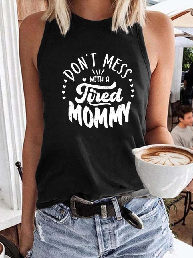 Women's Don’t Mess With A Tired Mommy Print Casual Tank Top