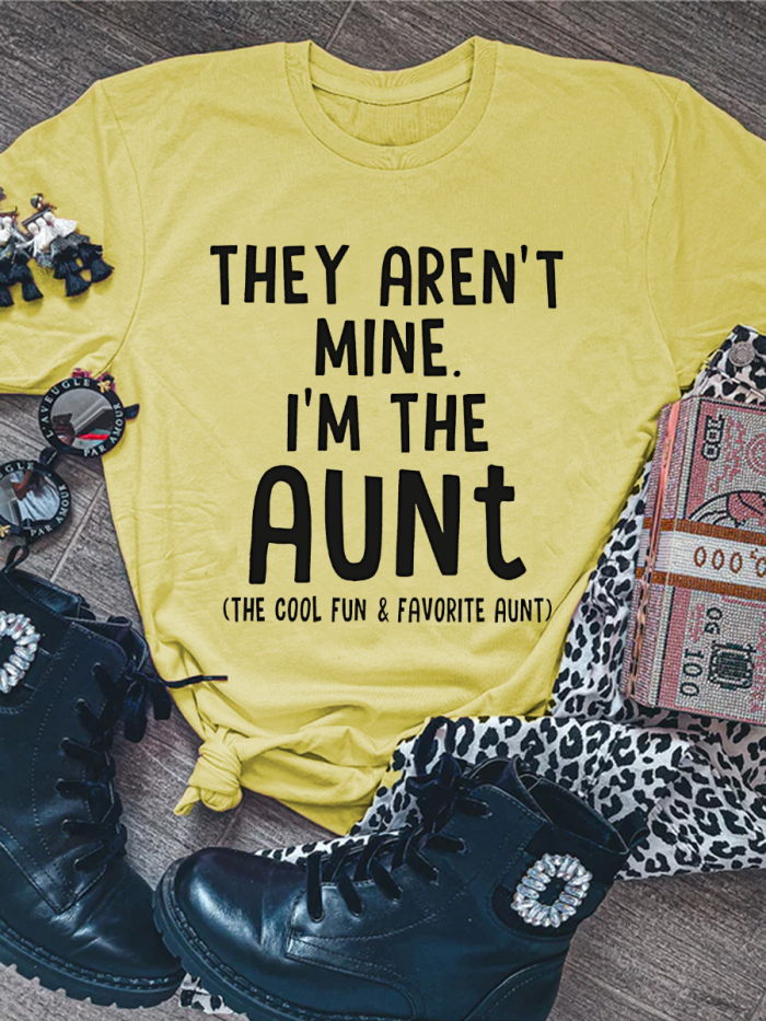 They Aren't Mine I'm The Aunt T-shirt