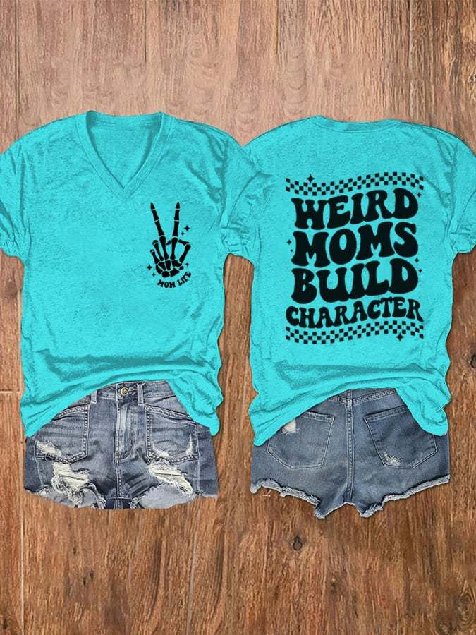 Women's Weird Moms Build Character V-Neck T-Shirt