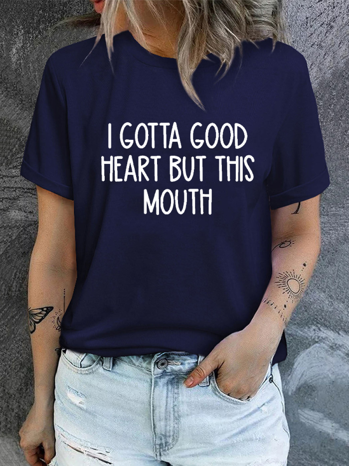 I Gotta Good Heart But This Mouth T-shirt