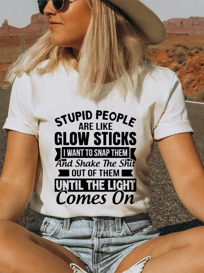 Stupid People Are Like Glow Sticks West Letters Women T-shirt