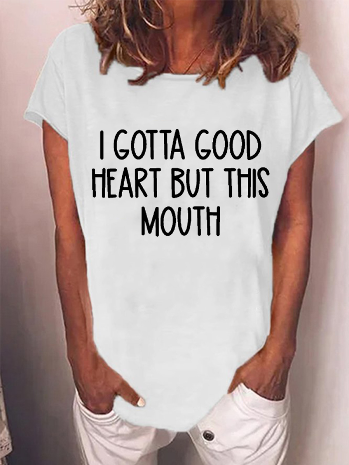I Gotta Good Heart But This Mouth T-shirt