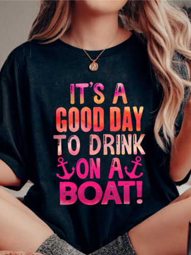 It's A Good Day To Drink On A Boat T-shirt