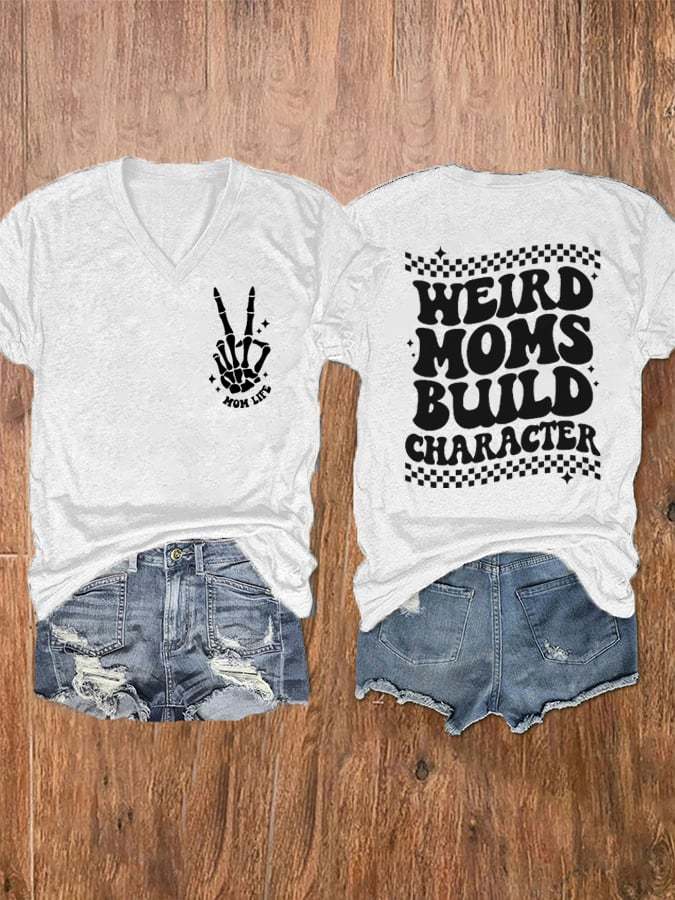 Women's Weird Moms Build Character V-Neck T-Shirt