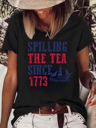 Women's Independence Day Spilling The Tea Since 1773 Print T-Shirt