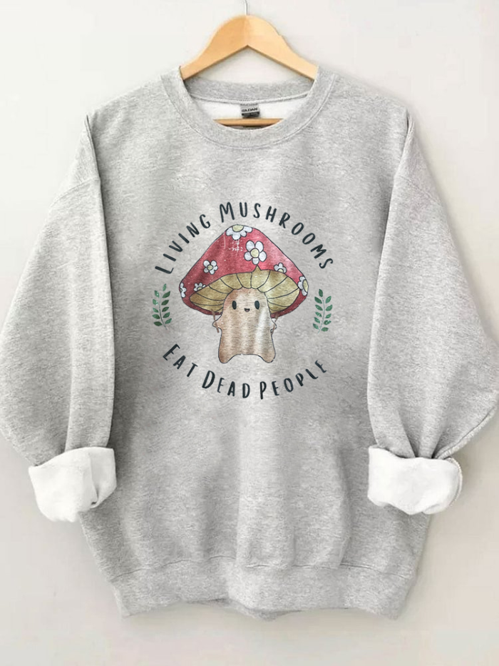 Living Mushrooms Eat Dead People Sweatshirt