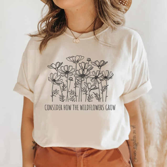 Consider How The Wildflowers Crow T-shirt