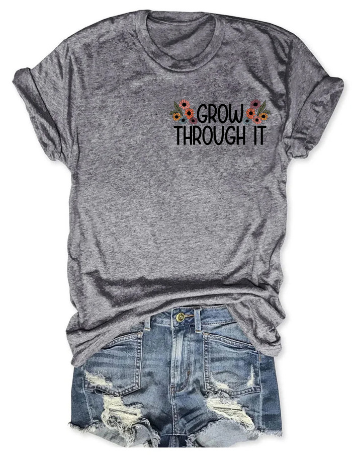 Grow Through It T-shirt