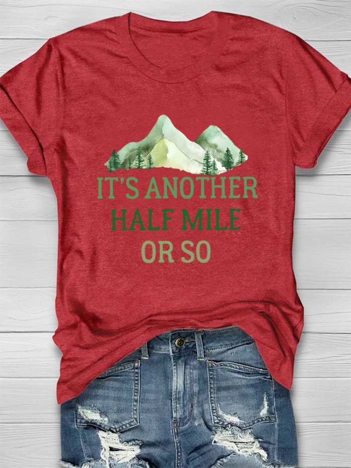 It's Another Half Mile Or So Hiking T-shirt