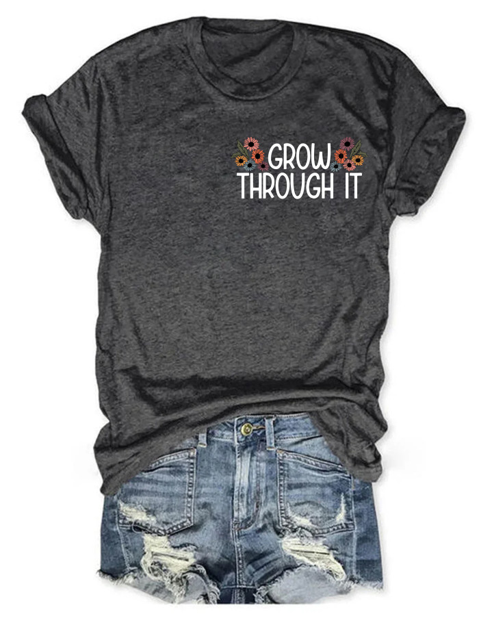 Grow Through It T-shirt