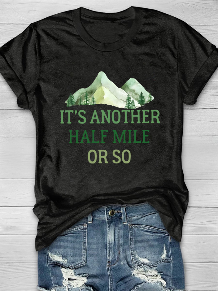 It's Another Half Mile Or So Hiking T-shirt