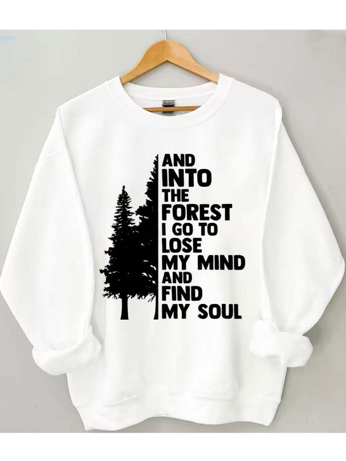 Into The Forest I Go To Lose My Mind And Find My Soul Sweatshirt