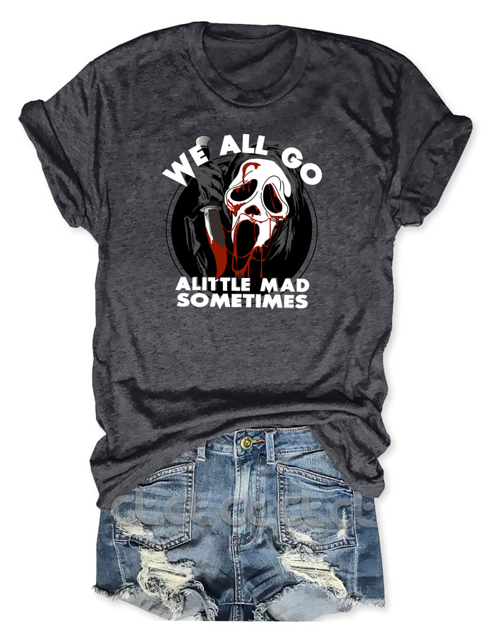 We All Go A Little Mad Sometimes Scream Six T-Shirt