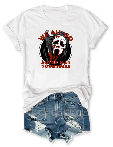 We All Go A Little Mad Sometimes Scream Six T-Shirt